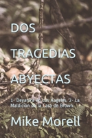DOS TRAGEDIAS ABYECTAS: 1- Deyanira en Los Angeles. 2- La Maldición de la Casa de Brown. (Spanish Edition) 1652372105 Book Cover