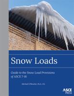 Snow Loads: Guide to the Snow Load Provisions of Asce 7-16 0784414564 Book Cover