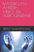 MASTERCLASS AI-BEELD-, VIDEO- EN AUDIOGENERATIE (AI-PAKKET VOOR JOU OP DE EENVOUDIGSTE MANIER) (Dutch Edition) B0HC1SG67G Book Cover