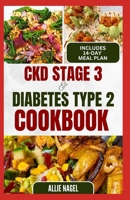 CKD Stage 3 and Diabetes Type 2 Cookbook: Quick Tasty Low Sodium, Low Potassium Diet Recipes and Meal Plan to for Chronic Kidney Disease, Renal Failure in Beginners B0CTYBMCRH Book Cover