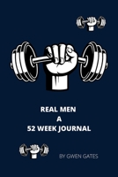 REAL MEN: A 52 WEEK JOURNAL 1716361206 Book Cover