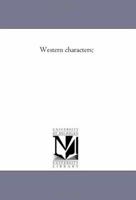 Western Characters; Or, Types of Border Life in the Western States 1425542743 Book Cover