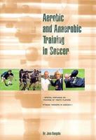 Aerobic and Anaerobic Training in Soccer: Special Emphasis on Training of Youth Players (Fitness Training in Soccer) 8790170210 Book Cover