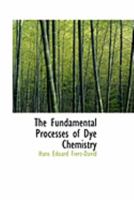 The Fundamental Processes of Dye Chemistry 1015551971 Book Cover