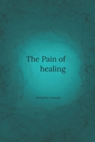 The Pain of Healing B0BKS93RKT Book Cover