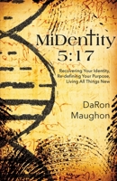 MiDentity 5: 17: Recovering Your Identity, Re-defining Your Purpose, Living All Things New 1647732530 Book Cover