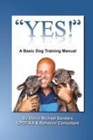 Yes: A Basic Dog Training Manual 1541363094 Book Cover