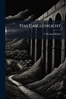 Das GasglÃ1/4hlicht (German Edition) 1023826437 Book Cover