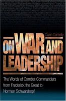 On War and Leadership: The Words of Combat Commanders from Frederick the Great to Norman Schwarzkopf 0691123691 Book Cover