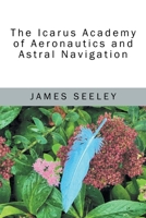 The Icarus Academy of Aeronautics and Astral Navigation 1977285147 Book Cover