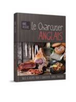 Le Charcutier Anglais: Tales & Recipes of a Gamekeeper Turned Charcutier 095698990X Book Cover