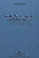 Von Der Systemlinguistik Zur Patholinguistik: Interdisziplinaere Verflechtung Anwendungsbezogener Forschung 3631331037 Book Cover