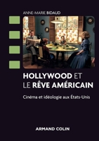 Hollywood et le rêve américain - Cinéma et idéologie aux États-Unis: Cinéma et idéologie aux États-Unis (French Edition) 2200621477 Book Cover