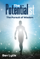 The Potentialist: The Pursuit of Wisdom 1637557191 Book Cover