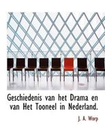 Geschiedenis van het Drama en van Het Tooneel in Nederland. 1116087561 Book Cover