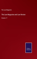 The Law Magazine and Law Review: Volume 17 3752593067 Book Cover