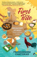 First Bite: Breakfast Stories from Urban India 9363367657 Book Cover