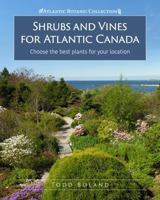 Shrubs and Vines for Atlantic Canada: Choose the best plants for your location 1989417280 Book Cover