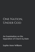 One Nation, Under God: An Examination of the Separation of Church & State B0939V7ZTB Book Cover