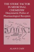 The Steric Factor in Medicinal Chemistry: Dissymmetric Probes of Pharmacological Receptors 1489923993 Book Cover