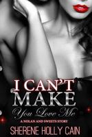 I Can't Make You Love Me: A Nolan and Sweets Story 1719444455 Book Cover