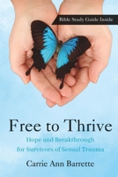 Free to Thrive: Hope and Breakthrough for Survivors of Sexual Trauma B0GPCTZ5JL Book Cover