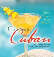 Three Guys from Miami Celebrate Cuban (pb): 100 Great Recipes for Cuban Entertaining 142363330X Book Cover