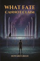 WHAT FATE CANNOT CLAIM B0GXCJ2GVB Book Cover