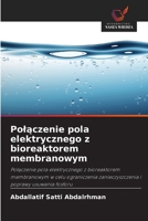 Polaczenie pola elektrycznego z bioreaktorem membranowym (Polish Edition) 6209929265 Book Cover