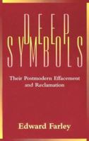 Deep Symbols: Their Postmodern Effacement and Reclamation 1563381850 Book Cover