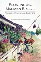 Floating on a Malayan Breeze: Travels in Malaysia and Singapore 9888139312 Book Cover