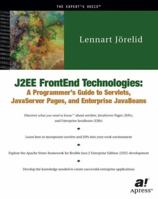 J2EE FrontEnd Technologies: A Programmer's Guide to Servlets, JavaServer Pages, and JavaBeans 1893115968 Book Cover
