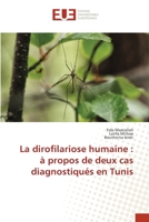 La dirofilariose humaine: à propos de deux cas diagnostiqués en Tunis 6206707628 Book Cover