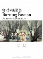 Burning Passion Fu Baoshi's Art and Life B0CM91BGRN Book Cover