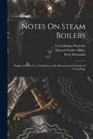 Notes On Steam Boilers: Prepared for the Use of Students at the Massachusetts Institute of Technology 1018036385 Book Cover