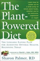 The Plant-Powered Diet: The Lifelong Eating Plan for Achieving Optimal Health, Beginning Today 1615190589 Book Cover