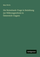 Die Notenbank-Frage in Beziehung Zur W Hrungsreform in Sterreich-Ungarn 3863830466 Book Cover
