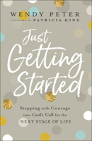 Just Getting Started: Stepping with Courage Into God's Call for the Next Stage of Life 0800762118 Book Cover