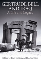 Gertrude Bell and Iraq: A Life and Legacy 019726607X Book Cover
