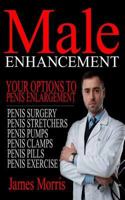 Male Enhancement: Your Options to Penis Enlargement 1541255607 Book Cover