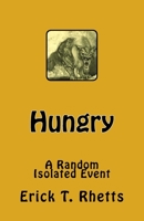 Hungry: A Random Isolated Event 1530908493 Book Cover