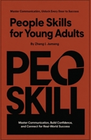 People Skills for Young Adults: Master Communication, Unlock Every Door to Success B0H6R371NN Book Cover
