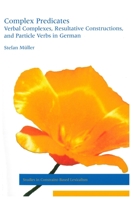 Complex Predicates: Verbal Complexes, Resultative Constructions, and Particle Verbs in German 1575863863 Book Cover