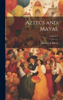 Aztecs and Mayas; Volume 1 1021893455 Book Cover