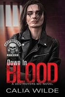 Down in Blood: A Destroyers MC (Motorcycle Club) Romance B0BHL2XGVM Book Cover