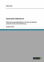 Faszination Videokunst: Wahrnehmungsm�glichkeiten von Zeit und Realit�t zwischen Kunst und Unterhaltung 3638671895 Book Cover