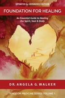 FOUNDATION FOR HEALING: An Essential Guide to Healing the Spirit, Soul & Body (Kingdom Medicine Series) B0CTJZCTCY Book Cover