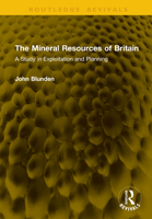 The Mineral Resources of Britain: A Study in Exploitation and Planning (Routledge Revivals) 1041354037 Book Cover