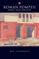 Roman Pompeii: Space and Society 0415141036 Book Cover