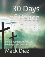 30 Days of Peace in Christ: Daily Devotions to Restore Confidence in God’s Plan B0FT3N2R4P Book Cover